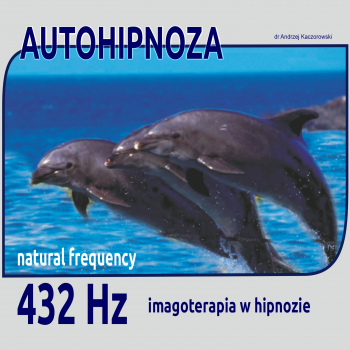 AUTOHIPNOZA IMAGOTERAPIA sesja 432 hz na CD